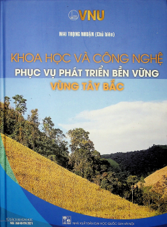 Khoa học và công nghệ: phục vụ phát triển bền vững vùng Tây Bắc