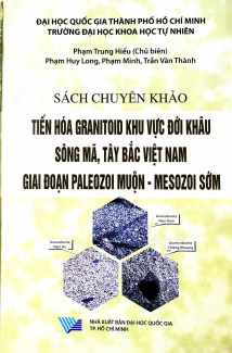 Sách chuyên khảo Tiến hóa Granitoid khu vực Đới Khâu Sông Mã,Tây Bắc Việt Nam giai đoạn paleozoi muộn – mesozoi sớm