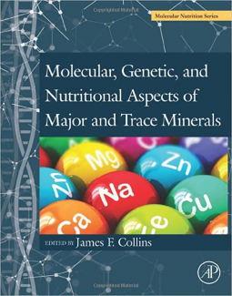 Molecular, Genetic, and Nutritional Aspects of Major and Trace Minerals (Molecular Nutrition)