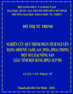 Nghiên cứu quy trình phân tích nguyên dạng Arsenic (AsIII, AsV, MMA, DMA) trong một số loại nông sản giàu tinh bột bằng HPLC-ICP MS