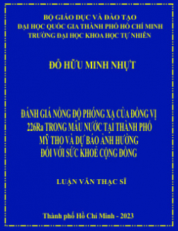 Đánh giá nồng độ phóng xạ của đồng vị 226Ra trong mẫu nước tại thành phố Mỹ Tho và dự báo ảnh hưởng đối với sức khỏe cộng đồng