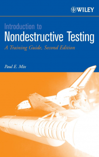 Introduction to Nondestructive Testing: A Training Guide 2nd Edition