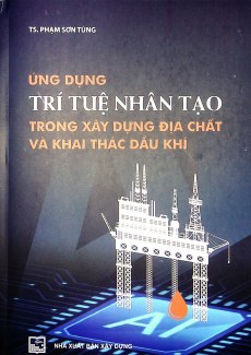 Ứng dụng trí tuệ nhân tạo trong xây dựng địa chất và khai thác dầu khí