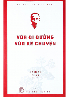 Di Sản Hồ Chí Minh - Vừa Đi Đường Vừa Kể Chuyện