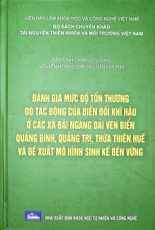 Đánh Giá Mức Độ Tổn Thương Do Tác Động Của Biến Đổi Khí Hậu Ở Các Xã Bãi Ngang Dải Ven Biển Quảng Bình, Quảng Trị, Thừa Thiên Huế Và Đề Xuất Mô Hình Sinh Kế Bền Vững