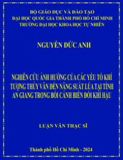 Nghiên cứu ảnh hưởng của các yếu tố khí tượng thủy văn đến năng suất lúa tại tỉnh An Giang trong bối cảnh biến đổi khí hậu