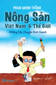 Nông sản Việt Nam và thế giới – Những câu chuyện kinh doanh