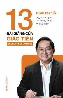 13 bài giảng của giáo Tiến về quản trị và lãnh đạo