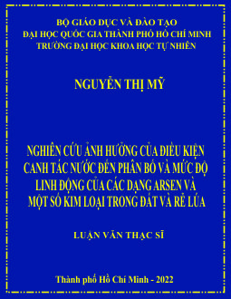 Nghiên cứu ảnh hưởng của điều kiện canh tác nước đến phân bố và mức độ linh động của các dạng Arsen và một số kim loại trong đất và rễ lúaNghiên cứu ảnh hưởng của điều kiện canh tác nước đến phân bố và mức độ linh động của các dạng Arsen và một số kim loại trong đất và rễ lúa