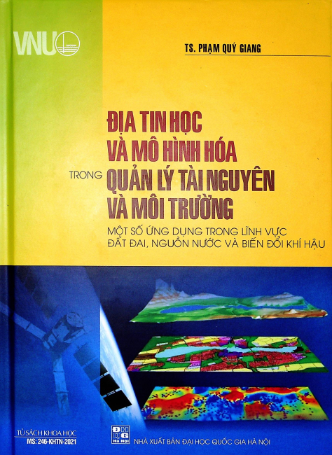 Địa tin học và mô hình hóa trong quản lý tài nguyên và môi trường: một số ứng dụng trong lĩnh vực đất đai, nguồn nước và biến đổi khí hậu