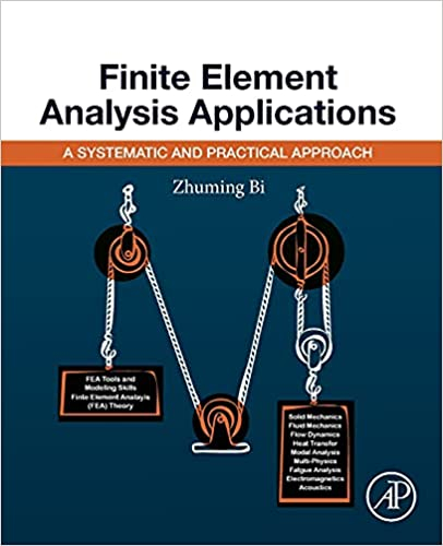 Finite Element Analysis Applications: A Systematic and Practical Approach