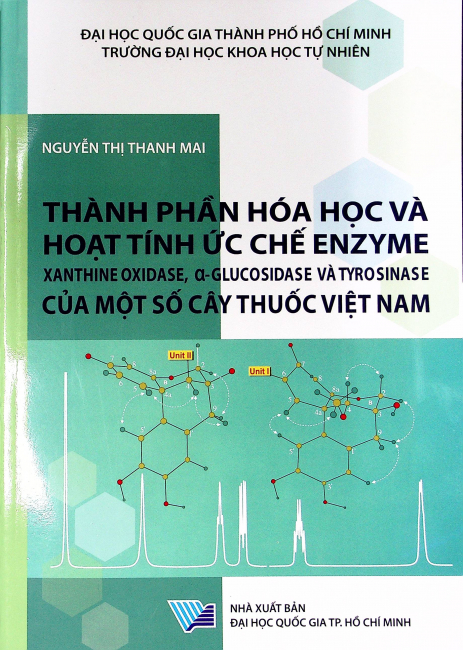 Thành phần hóa học và hoạt tính ức chế enzyme Xanthine oxidase, α – Glucosidase và Tyrosinase của một số cây thuốc Việt Nam