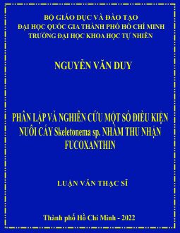 Phân lập và nghiên cứu một số điều kiện nuôi cấy Skeletonema sp. nhằm thu nhận Fucoxanthin