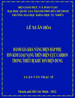 Đánh giá khả năng điện hấp phụ ion kim loại nặng trên điện cực carbon trong thiết bị khử ion điện dung.