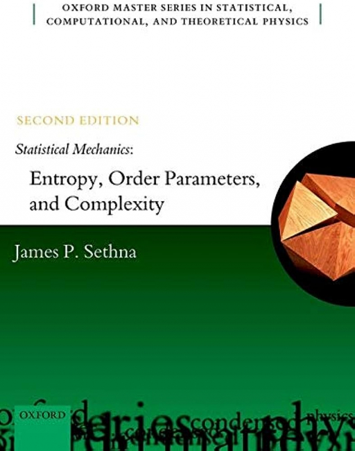 Statistical Mechanics: Entropy, Order Parameters, and Complexity (Oxford Master Series in Physics) 2nd Edition