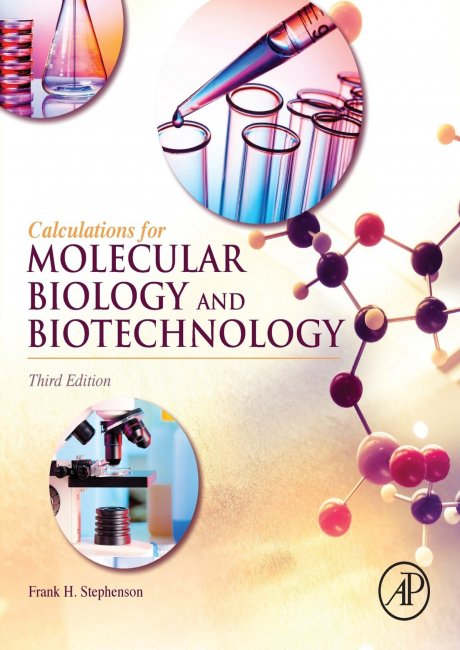 Calculations for Molecular Biology and Biotechnology: A Guide to Mathematics in the Laboratory 3rd Edition