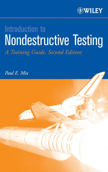 Introduction to Nondestructive Testing: A Training Guide 2nd Edition