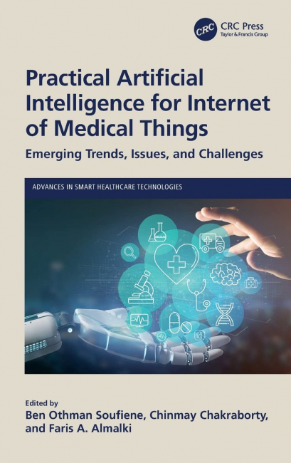 Practical Artificial Intelligence for Internet of Medical Things: Emerging Trends, Issues, and Challenges (Advances in Smart Healthcare Technologies)