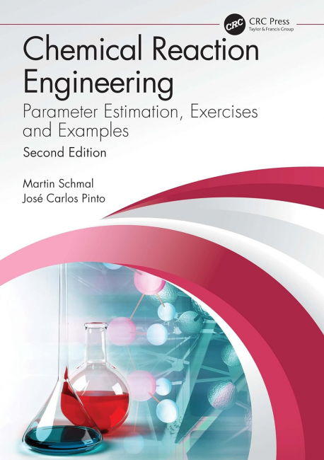 Chemical Reaction Engineering: Parameter Estimation, Exercises and Examples 2nd Edition