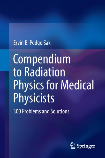 Compendium to Radiation Physics for Medical Physicists: 300 Problems and Solutions 