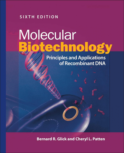 Molecular Biotechnology: Principles and Applications of Recombinant DNA (ASM Books) 6th Edition