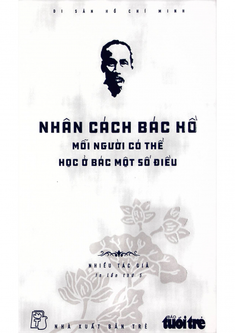 Di Sản Hồ Chí Minh - Nhân Cách Bác Hồ - Mỗi Người Có Thể Học Ở Bác Một Số Điều