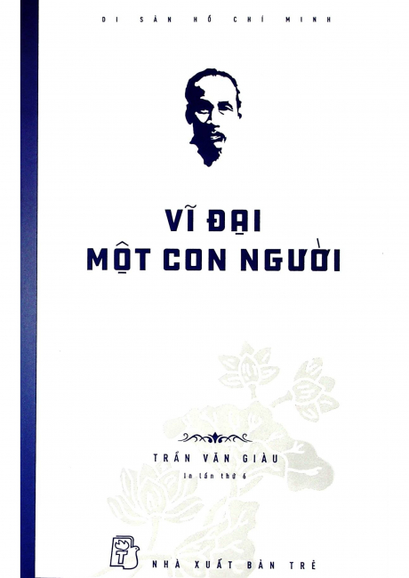 Di Sản Hồ Chí Minh - Vĩ Đại Một Con Người