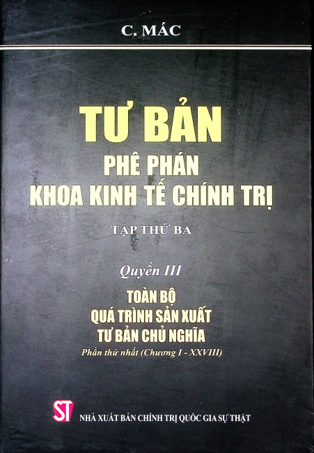 Tư bản - Phê phán khoa kinh tế chính trị - Tập thứ ba - Quyển III: Toàn bộ quá trình sản xuất Tư bản chủ nghĩa - Phần thứ nhất (Chương I -XXVIII)