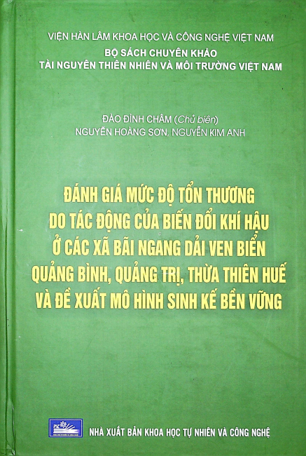 Đánh Giá Mức Độ Tổn Thương Do Tác Động Của Biến Đổi Khí Hậu Ở Các Xã Bãi Ngang Dải Ven Biển Quảng Bình, Quảng Trị, Thừa Thiên Huế Và Đề Xuất Mô Hình Sinh Kế Bền Vững