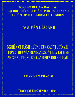 Nghiên cứu ảnh hưởng của các yếu tố khí tượng thủy văn đến năng suất lúa tại tỉnh An Giang trong bối cảnh biến đổi khí hậu