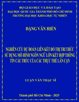 Nghiên cứu dự đoán liên kết đồ thị tri thức sử dụng mô hình ngôn ngữ lớn kết hợp thông tin cấu trúc của các thực thể lân cận