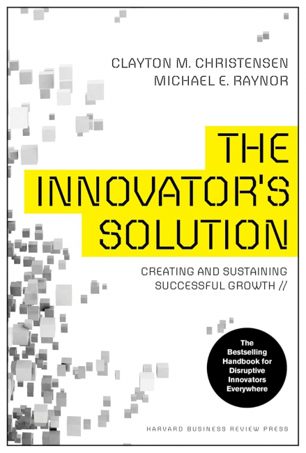 The Innovator's Solution: Creating and Sustaining Successful Growth Hardcover