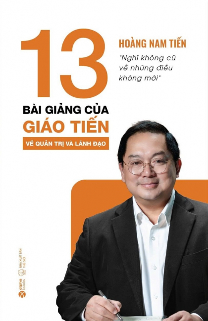 13 bài giảng của giáo Tiến về quản trị và lãnh đạo